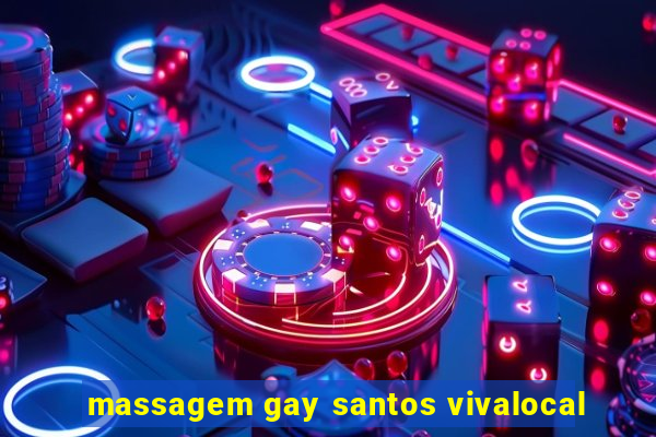 massagem gay santos vivalocal